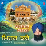 Mehar Kare - Bhai Gurkirat Singh Ji Song Download
